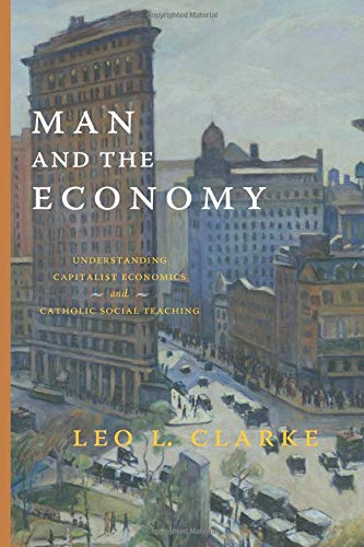 Man and the Economy: Understanding Capitalist Economics and Catholic Social Teaching (Paperback)