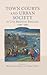 Town Courts and Urban Society in Late Medieval England, 1250-... by Richard Goddard