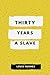 Thirty Years a Slave