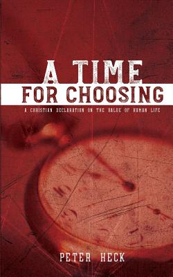 A Time for Choosing: A Christian's Declaration on the Value of Human Life
