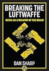Breaking the Luftwaffe: ULTRA as a Weapon of the USAAF