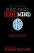 Exit Mind