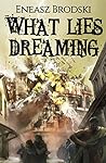 What Lies Dreaming