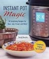 Instant Pot Magic: 50 Surprising Recipes for Beer, Jam, Bread, and More!