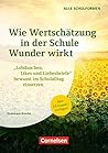 Wie Wertschätzung in der Schule Wunder wirkt: "Lobduschen, Likes und Liebesbriefe" bewusst im Schulalltag einsetzen. Buch
