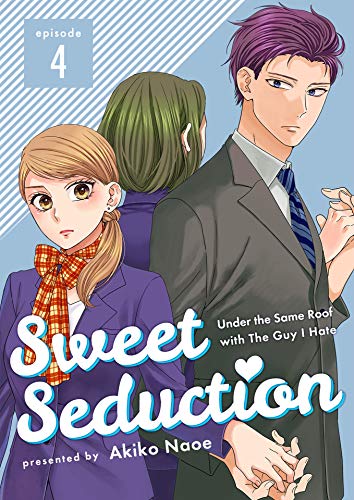 Sweet Seduction: Under the Same Roof with The Guy I Hate 4 (Kindle Edition)