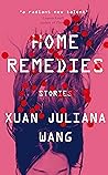 Home Remedies by Xuan Juliana Wang Home Remedies by Xuan Juliana Wang