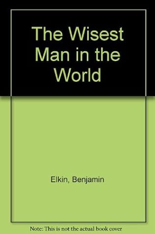 The Wisest Man In The World By Benjamin Elkin the wisest man in the world by benjamin
