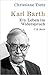 Karl Barth: Ein Leben im Widerspruch