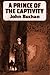 A Prince of the Captivity by John Buchan