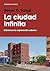 La Ciudad Infinita: Crónica...