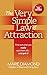 The Very Simple Law of Attraction: Find Out What You Really Want from Life . . . and Get It!