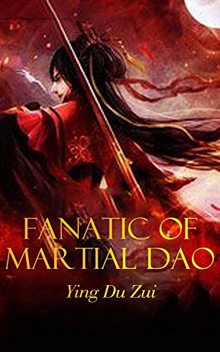 Fanatic of Martial Dao: volume 1 (Kindle Edition)