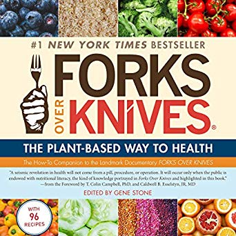Forks Over Knives: The Plant-Based Way to Health