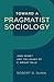 Toward a Pragmatist Sociolo...