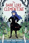 The Dark Lord Clementine by Sarah Jean Horwitz The Dark Lord Clementine by Sarah Jean Horwitz