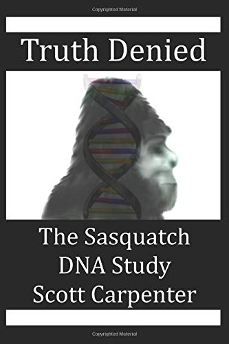 Truth Denied: The Sasquatch DNA Study (Paperback)