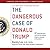 The Dangerous Case of Donald Trump: 37 Psychiatrists and Mental Health Experts Assess a President (Updated and Expanded with New Essays)