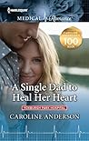 A Single Dad to Heal Her Heart by Caroline  Anderson