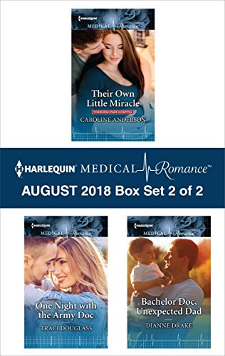 Harlequin Medical Romance August 2018 - Box Set 2 of 2: Their Own Little Miracle / Bachelor Doc, Unexpected Dad / One Night with the Army Doc