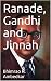 Ranade, Gandhi and Jinnah by B.R. Ambedkar Ranade, Gandhi and Jinnah by B.R. Ambedkar