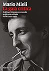 La gaia critica: Politica e liberazione sessuale negli anni Settanta. Scritti 1972-1983
