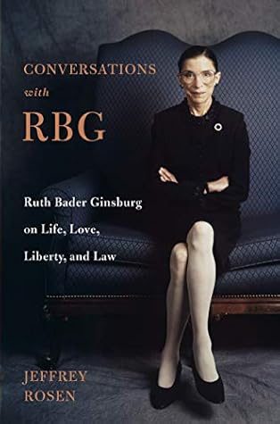 Conversations with RBG: Ruth Bader Ginsburg on Life, Love, Liberty, and Law