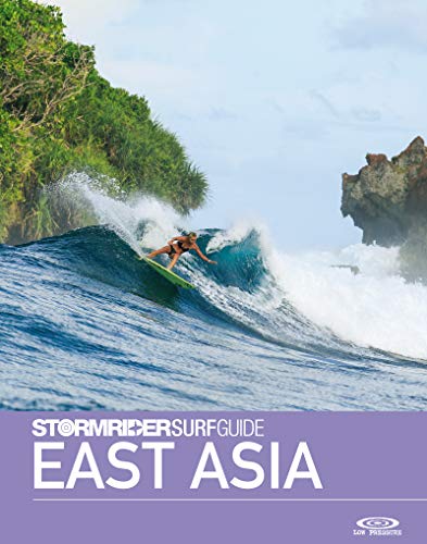 The Stormrider Surf Guide East Asia: Surfing in Japan, South Korea, Taiwan, China, Hong Kong, Philippines, Vietnam, Malaysia and the Maluku islands (Stormrider Surfing Guides)