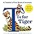 T Is for Tiger: A Toddler's First Book of Animals