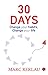 30 DAYS: Change your habits, Change your life