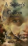 A Soldier's Children by Jan Sikes
