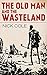 The Old Man and the Wasteland by Nick Cole