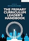 The Primary Curriculum Leader's Handbook