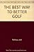 The Best Way to Better Golf...