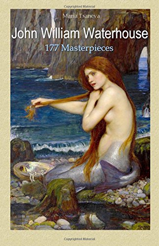 John William Waterhouse: 177 Masterpieces: Volume 9 (Annotated Masterpieces)