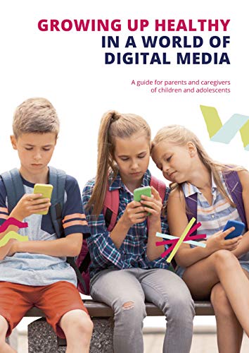 Growing up Healthy in a World of Digital Media: A guide for parents and caregivers of children and adolescents (Paperback)