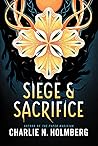 Siege and Sacrifice by Charlie N. Holmberg