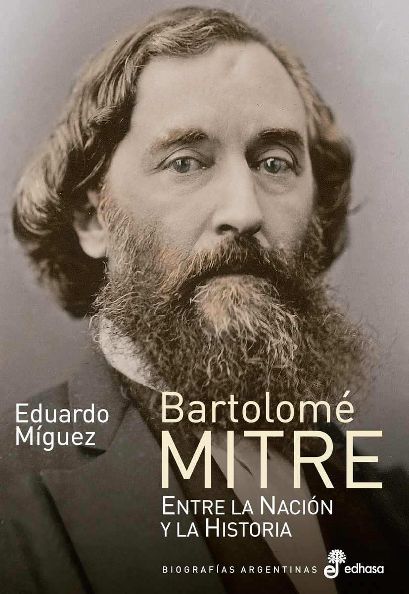 Bartolomé Mitre. Entre la Nación y la Historia (Paperback)