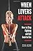 WHEN LOVERS ATTACK: How to ...