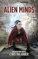 Alien Minds (Dimension Drift #3)