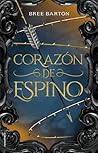 Corazón de espino by Bree Barton