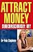 Attract Money Subconsciously by Dr. Peta Stapleton Attract Money Subconsciously by Dr. Peta Stapleton