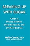 Breaking Up With Sugar by Molly Carmel