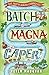The Batch Magna Caper (The Batch Magna Chronicles Book 3)