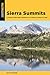 Sierra Summits: A Guide to ...