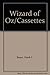 Wizard of Oz/Cassettes