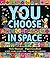 You Choose in Space