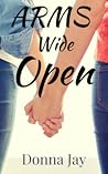 Arms Wide Open by Donna Jay Arms Wide Open by Donna Jay