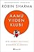 5 am club : ota aamut haltuusi, kohenna elämääsi