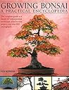Growing Bonsai - A Practical Encyclopedia